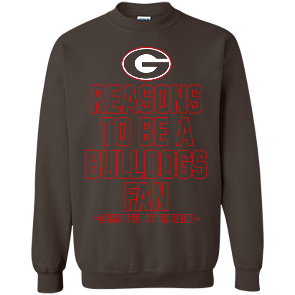 Reasons to be a Georgia Bulldogs Fan Complete List on Back - Sweatshirt