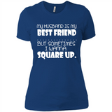 My Husband Is My Best Friend But Sometimes I Wanna Square Up - Ladies' Boyfriend T-Shirt