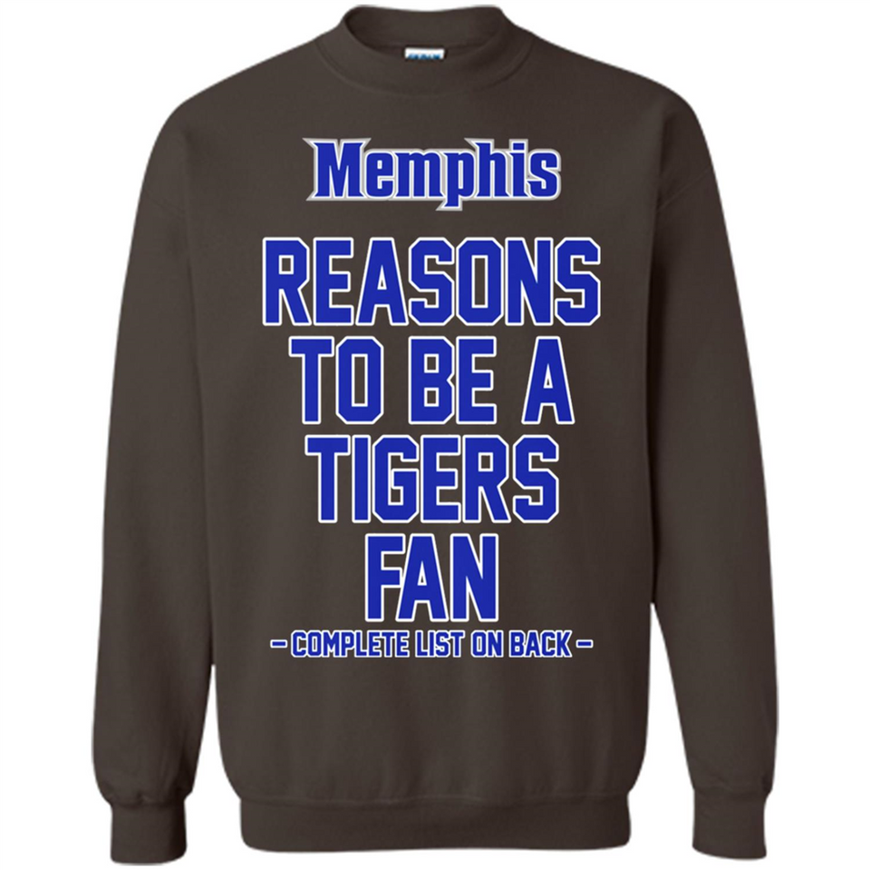 Reasons to be a Memphis Tigers Fan Complete List on Back - Sweatshirt