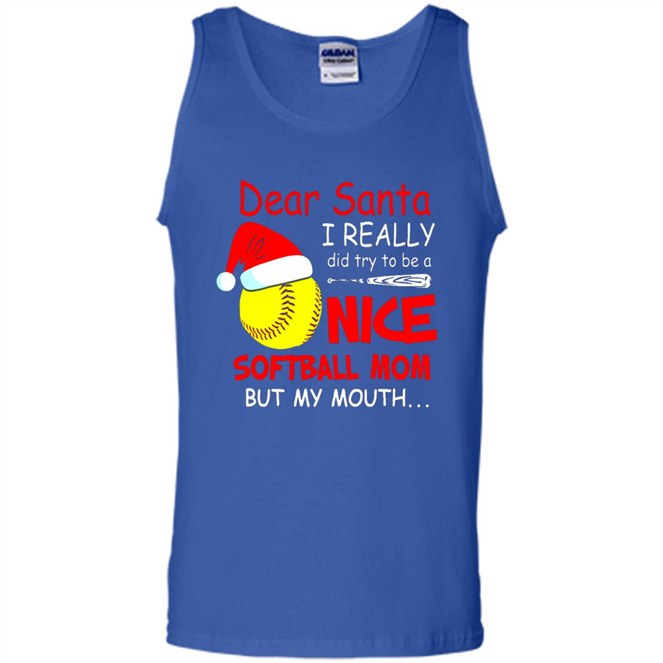 Dear Santa I Really Did Try To Be A Nice Softball Mom T-Shirt - Tank Top