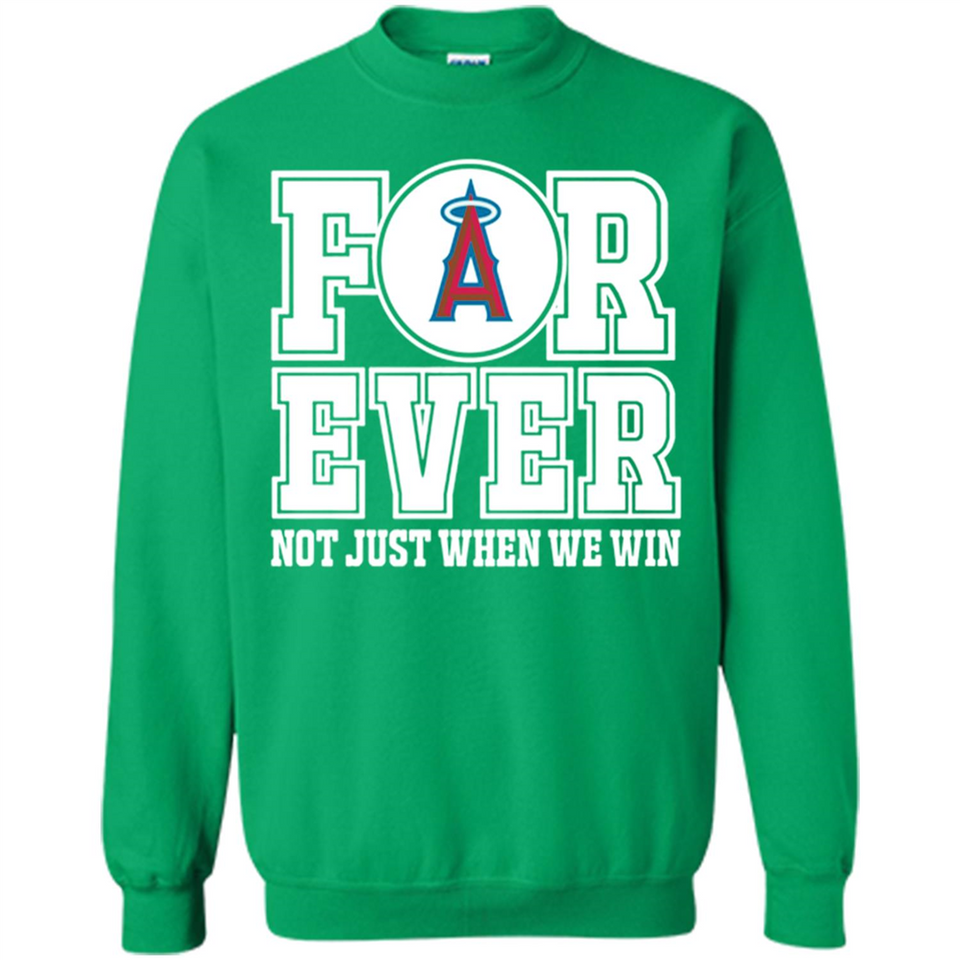 Los Angeles Angels Forever For ever not just when we win - Sweatshirt