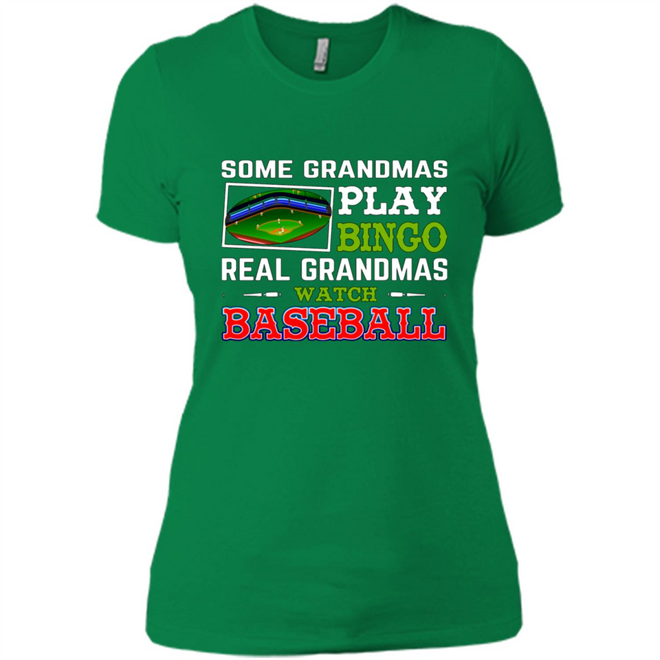 Some Grandmas Play Bingo Real Grandmas Watch Baseball