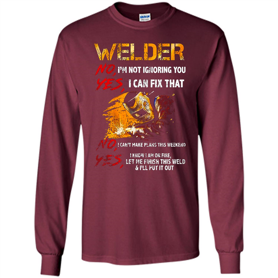 Know I'm on fire let me finish this weld shirt Sweatshirt - Long Sleeve T-Shirt