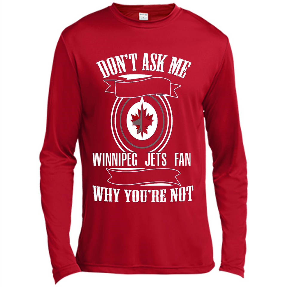 Don't Ask Me Why I'm A Winnipeg Jets Fan Ask Yourself