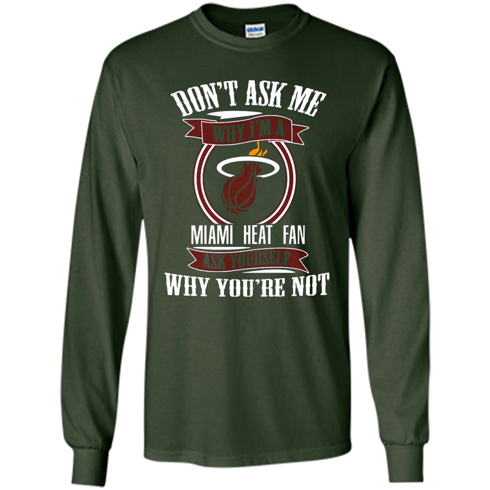 Don't Ask Me Why I'm A Miami Heat Fan Ask Yourself