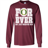 Oregon Ducks Forever For ever not just when we win - Long Sleeve T-Shirt