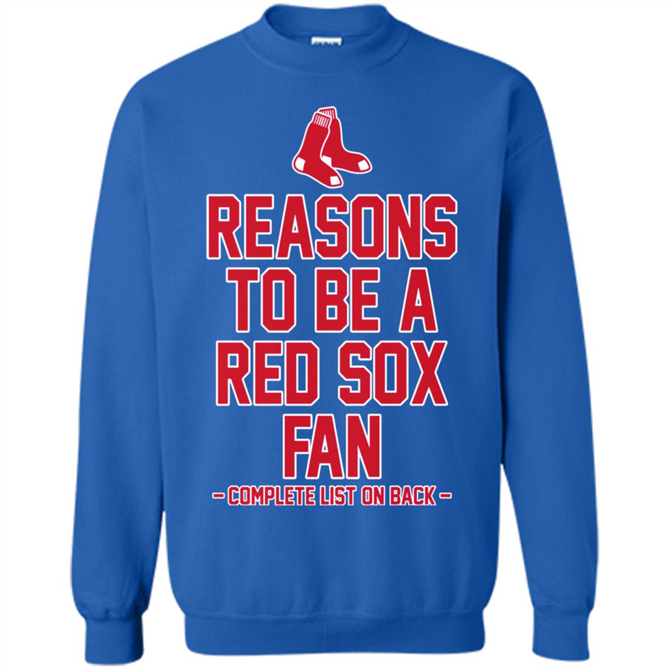 Reasons to be a Boston Red Sox Fan Complete List on Back - Sweatshirt
