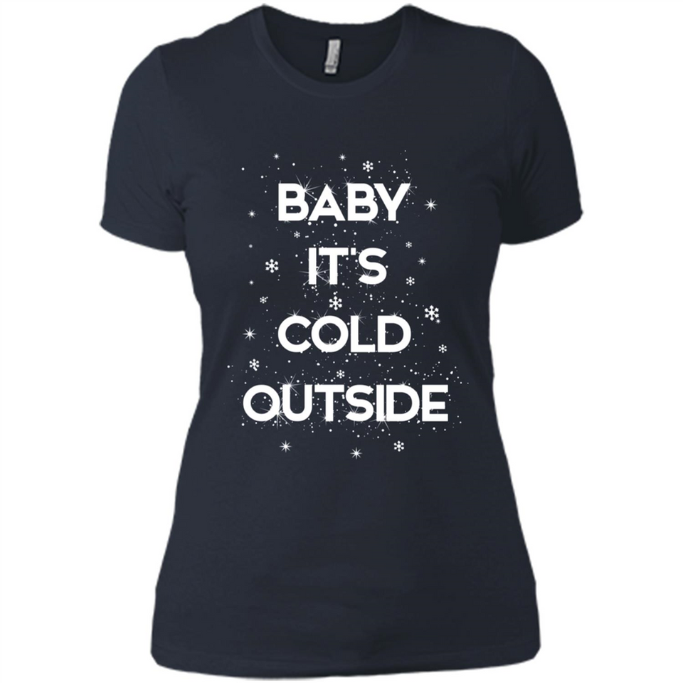 Baby It’s Cold Outside Christmas - Ladies' Boyfriend T-Shirt