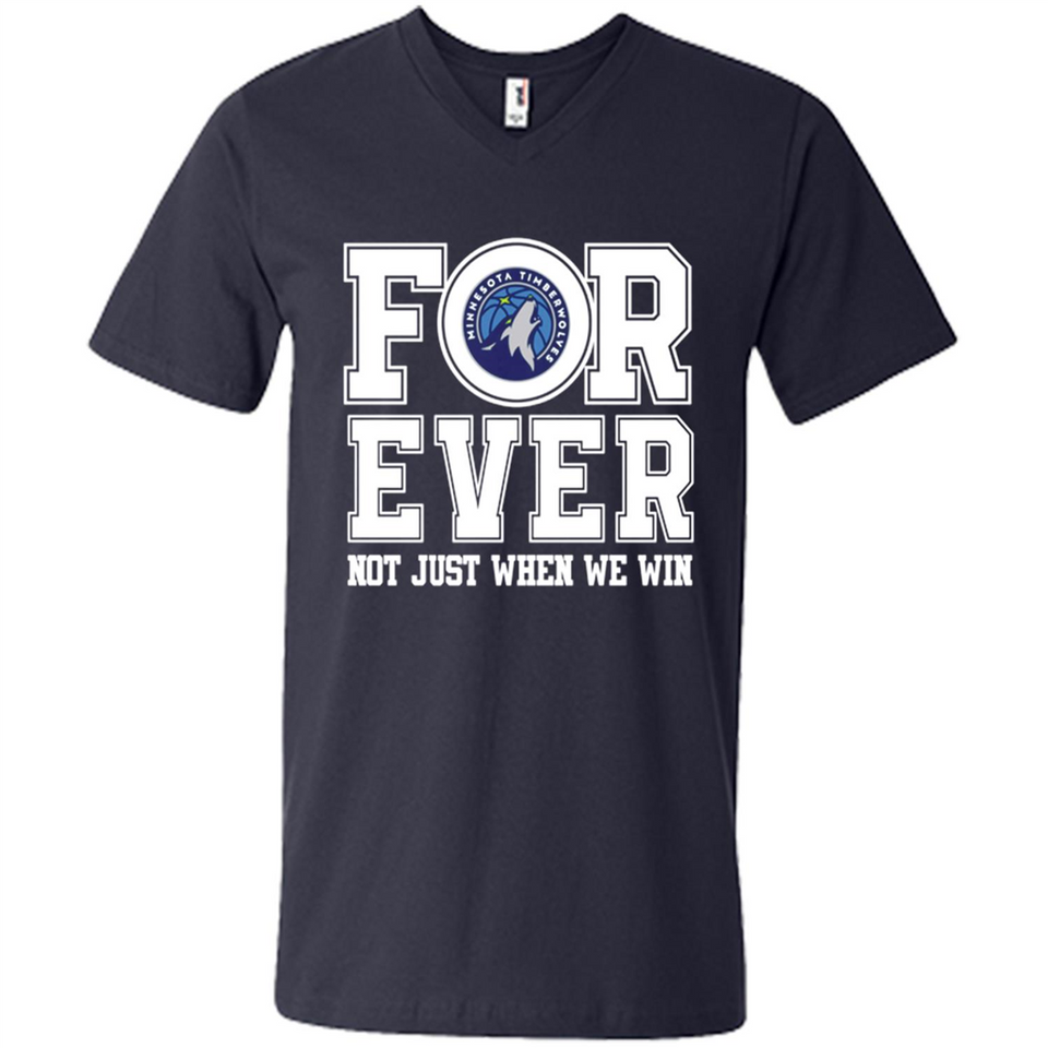 Minnesota Timberwolves Forever For ever not just when we win - Men's V-Neck