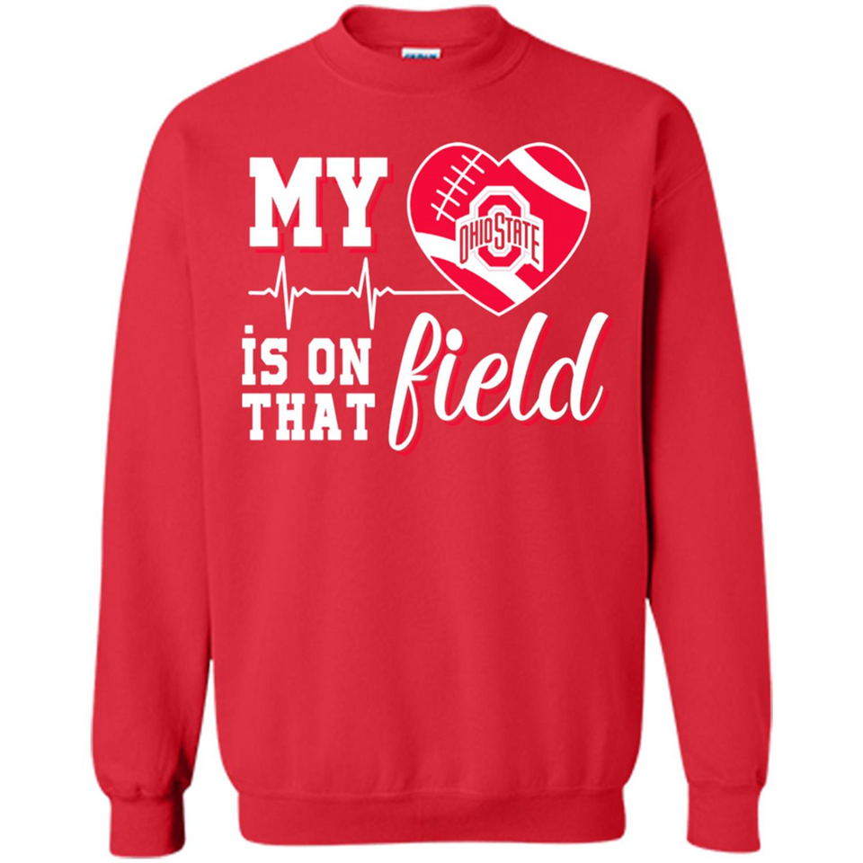 Ohio State Buckeyes Football My Heart is on that Field - Sweatshirt