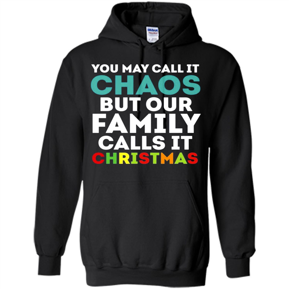 Chaos Family Calls It Christmas - Hoodie