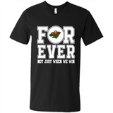 Minnesota Wild Forever For ever not just when we win - Men's V-Neck