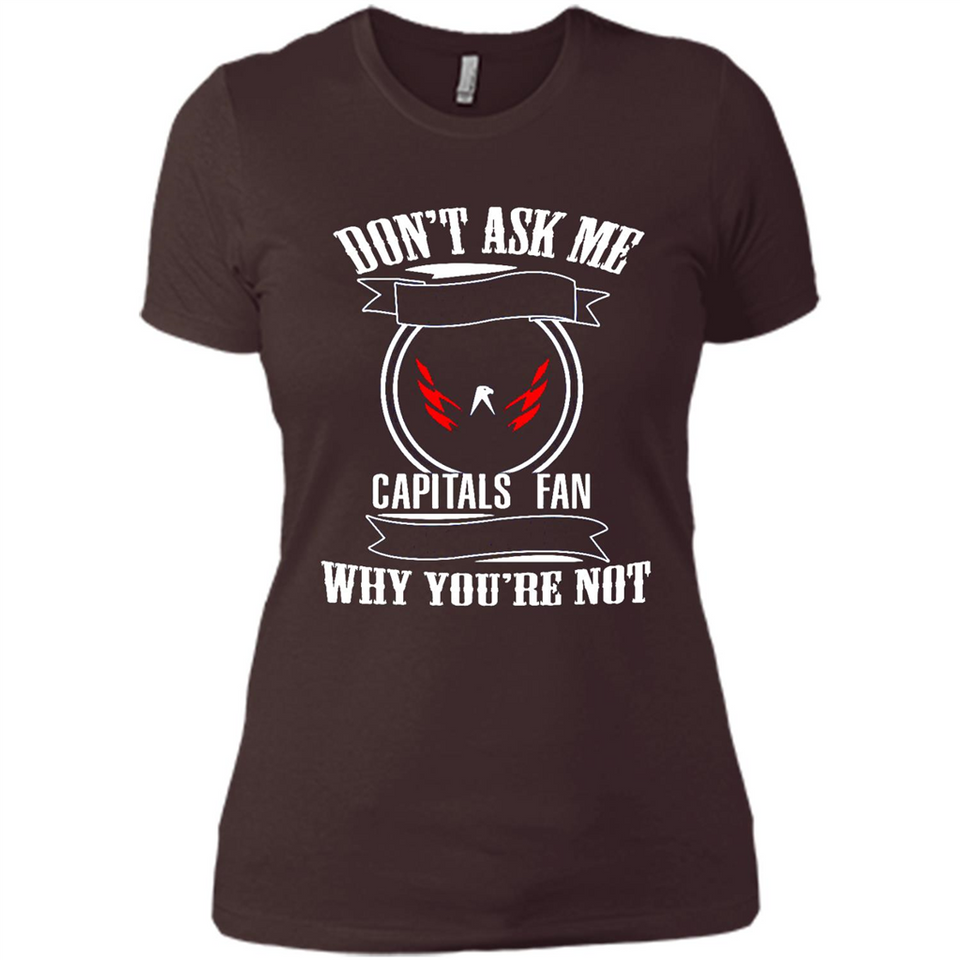 Don't Ask Me Why I'm A Washington Capitals Fan Ask Yourself