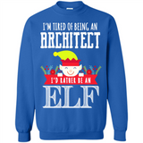 Tired Architect I'd Rather Be An Elf Christmas - Sweatshirt
