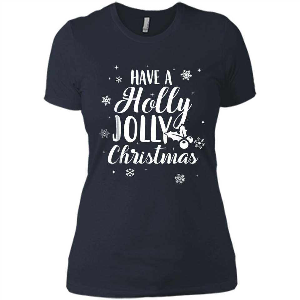 Have A Holly Jolly Christmas - Ladies' Boyfriend T-Shirt