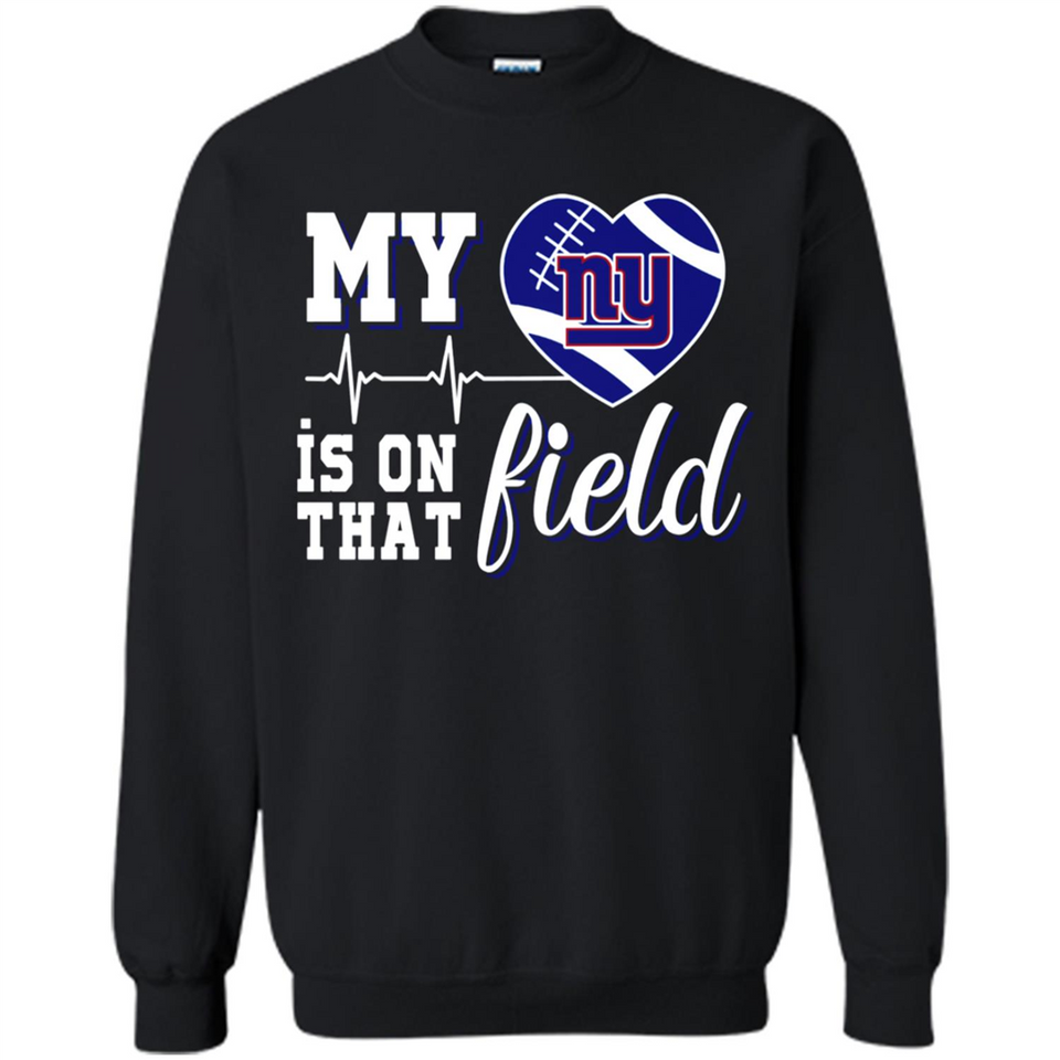 New York Giants Football My Heart is on that Field - Sweatshirt