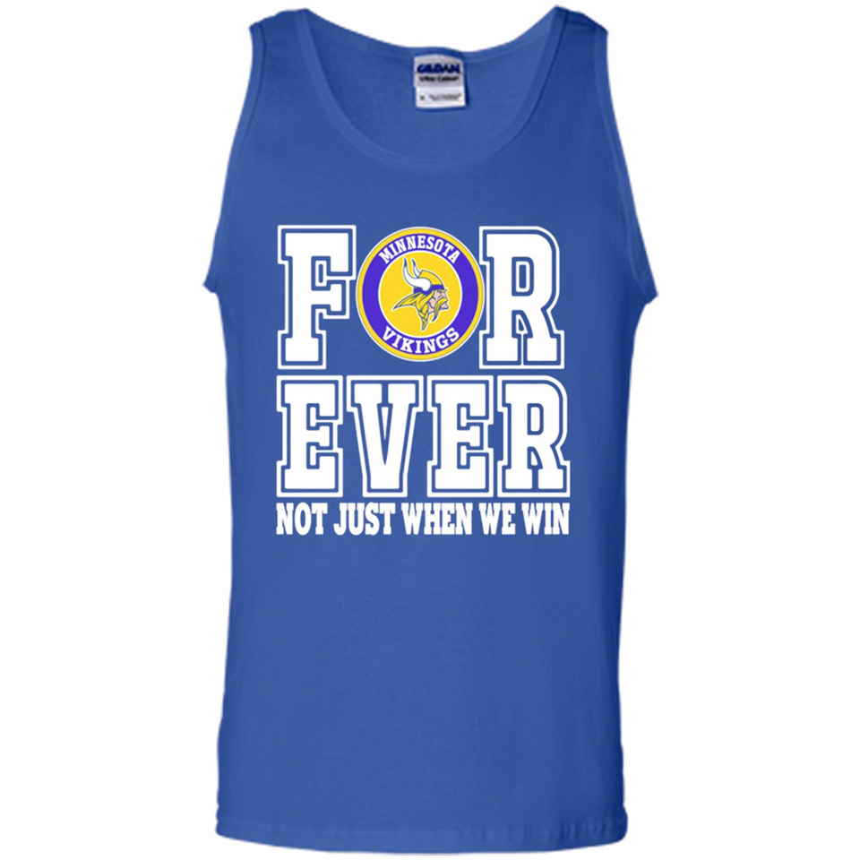 Minnesota Vikings Forever For ever not just when we win - Tank Top