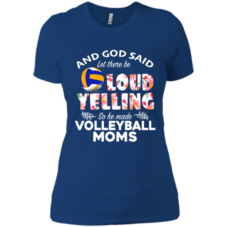God Said let There Be Loud Yelling So He Made Volleyball Moms - Ladies' Boyfriend T-Shirt