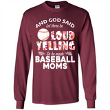 God Said let There Be Loud Yelling So He Made Baseball Moms - Long Sleeve T-Shirt