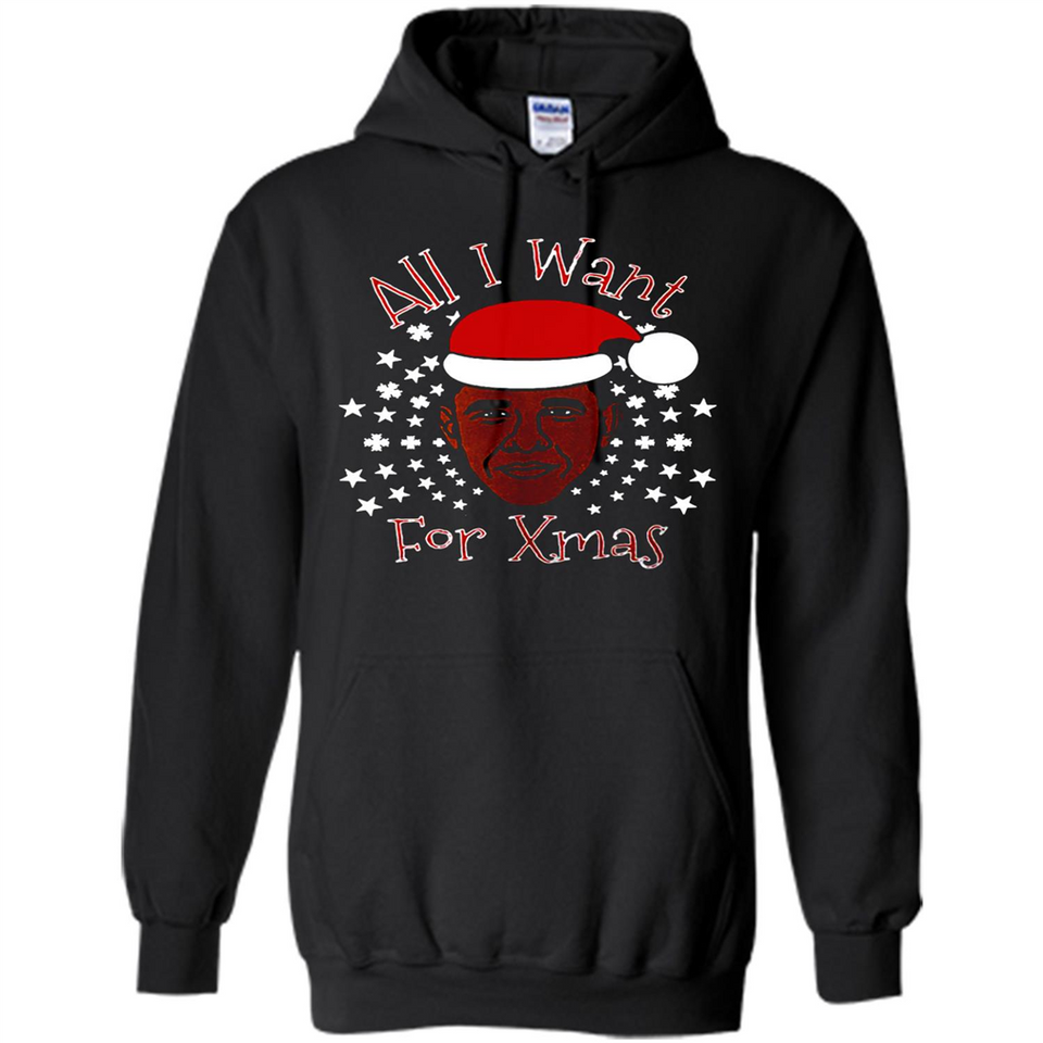 Obama All I Want For Xmas T Shirt PINGPONG - Hoodie