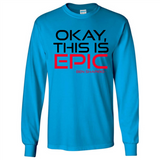 Okay, This is Epic' Ben Shapiro Quote - Long Sleeve T-Shirt