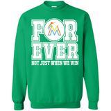 Miami Marlins Forever For ever not just when we win - Sweatshirt