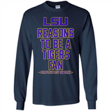 Reasons to be a LSU Tigers Fan Complete List on Back - Funny - Long Sleeve T-Shirt