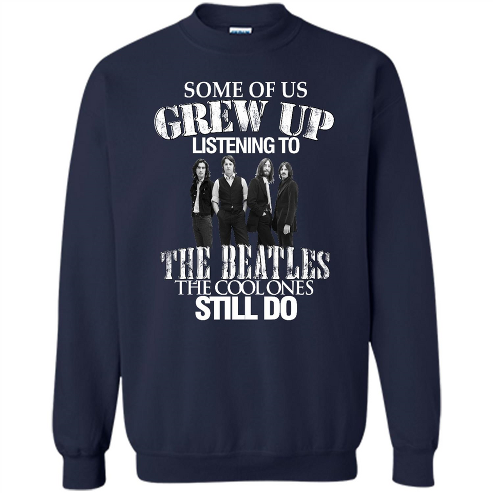 Some of us grew up listening to the beatles