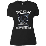 Don't Ask Me Why I'm A Indianapolis Colts Fan Ask Yourself