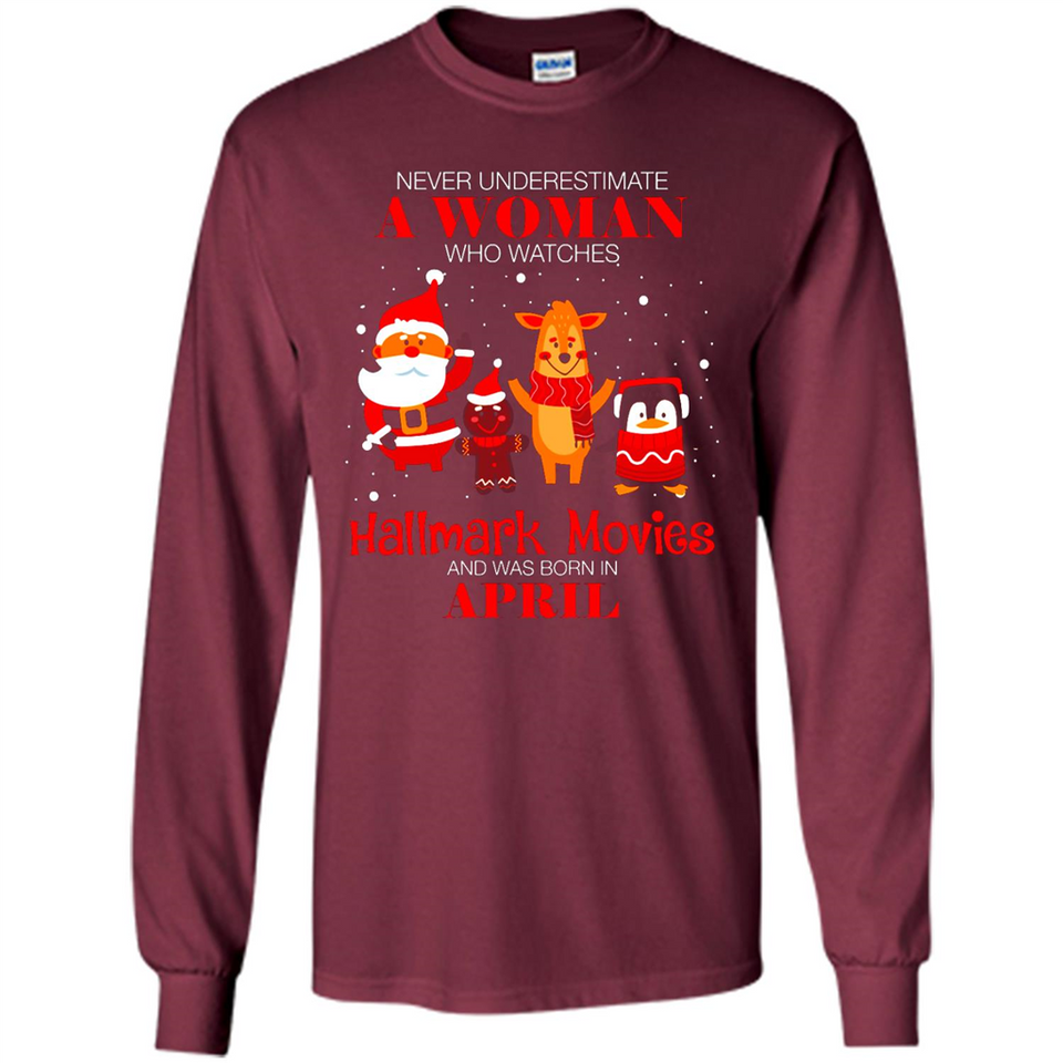 Never Underestimate An April Woman Watches Hallmark Movies Sweatshirt - Long Sleeve T-Shirt