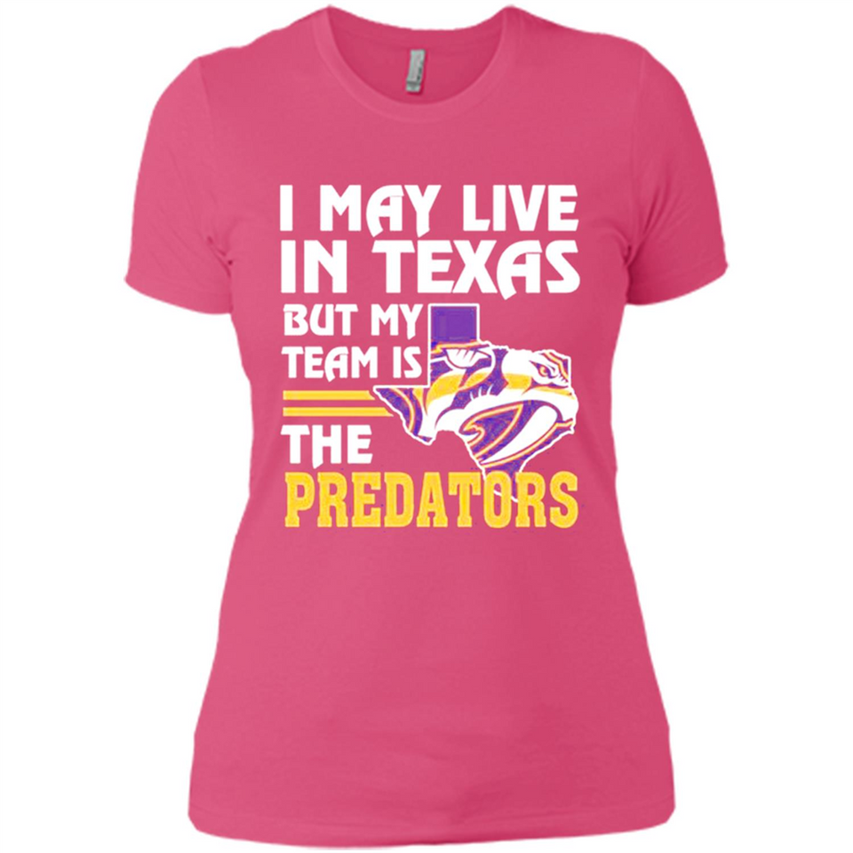 I May Live In Texas But My Team Is The Predators - Ladies' Boyfriend T-Shirt