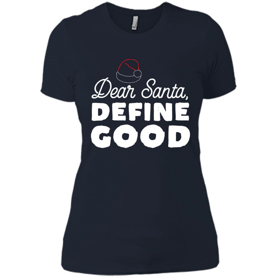 Dear Santa Define Good Christmas - Ladies' Boyfriend T-Shirt