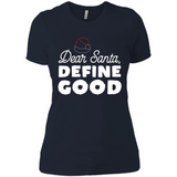 Dear Santa Define Good Christmas - Ladies' Boyfriend T-Shirt