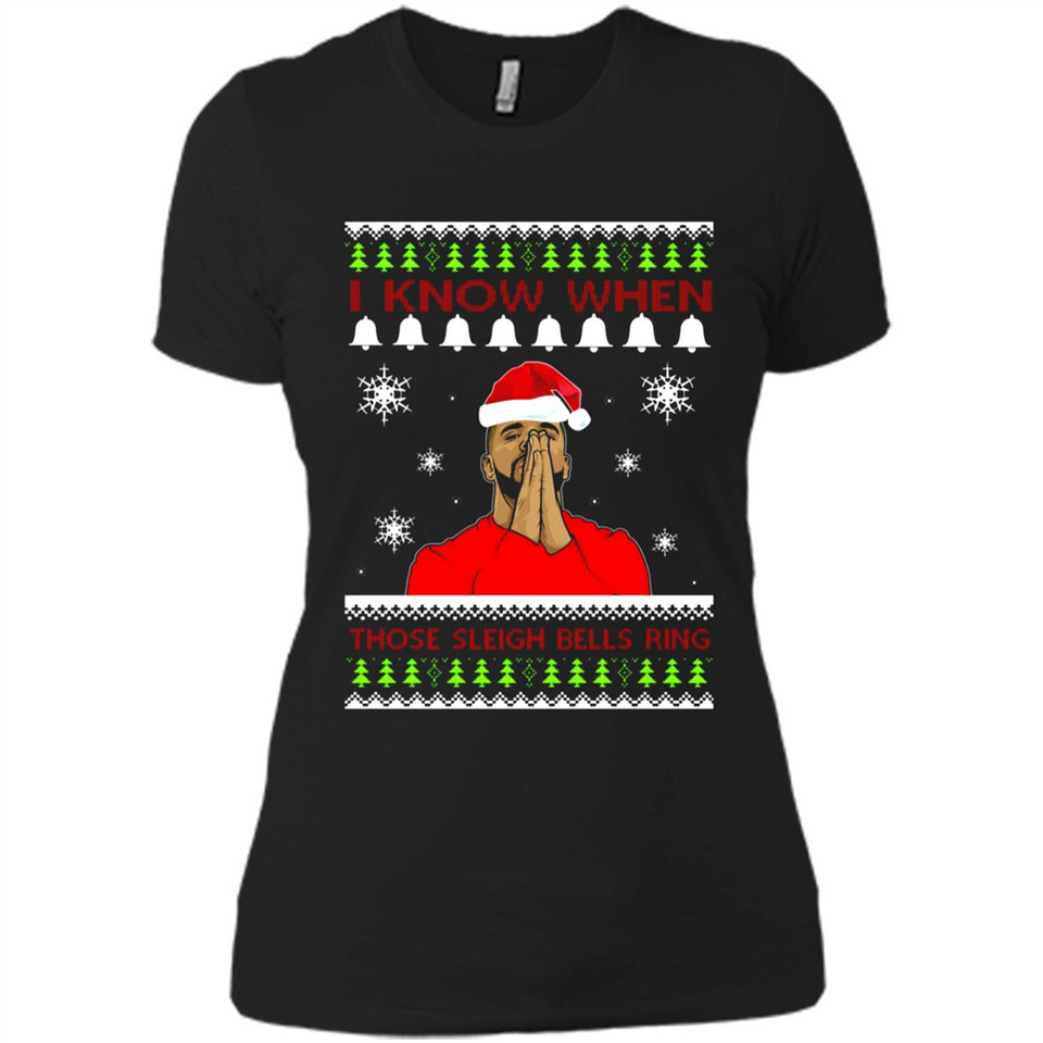 Drake I Know When Those Sleigh Bells Ring Christmas - Ladies' Boyfriend T-Shirt