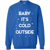 Baby It’s Cold Outside Christmas - Sweatshirt