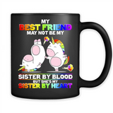 Unicorns My Best Friend May Not Be My Sister By Blood But She’s My Sister By Heart