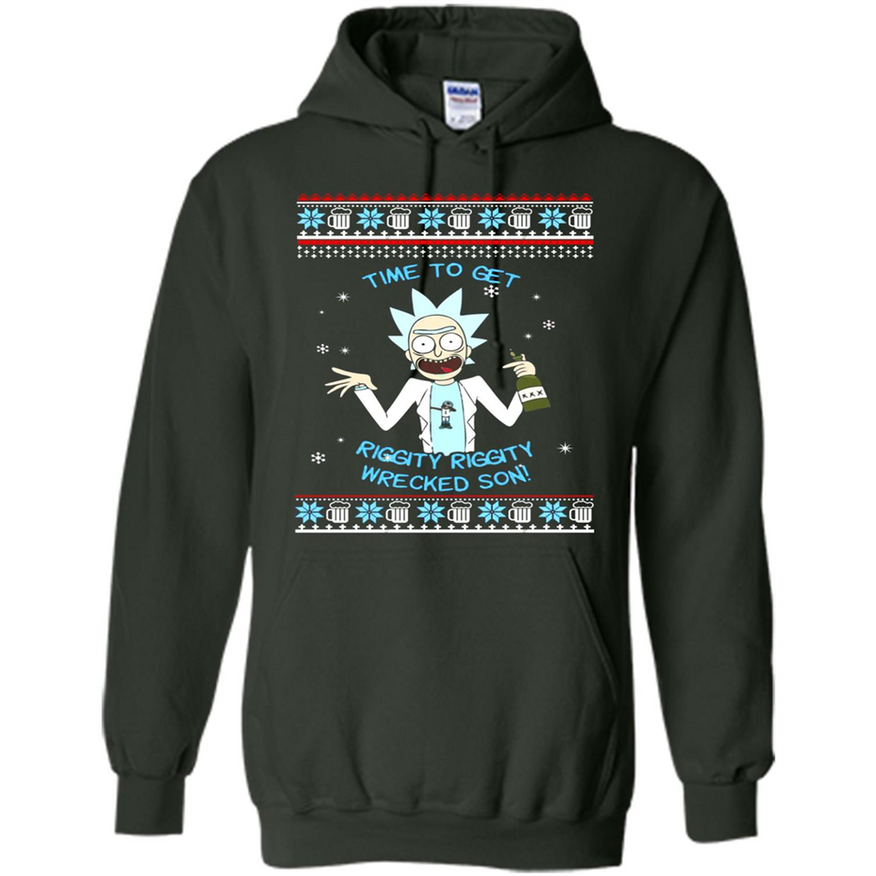 Rick and Morty Time to get Riggity Riggity Wrecked Son Christmas sweater - Hoodie