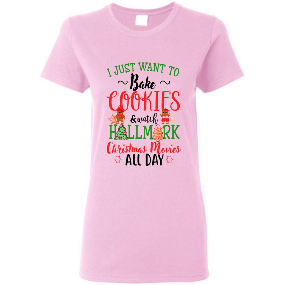 I just Want to bake Cookies and watch Hallmark Christmas movies White T-Shirt - Ladies Short-Sleeve
