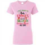 I just Want to bake Cookies and watch Hallmark Christmas movies White T-Shirt - Ladies Short-Sleeve
