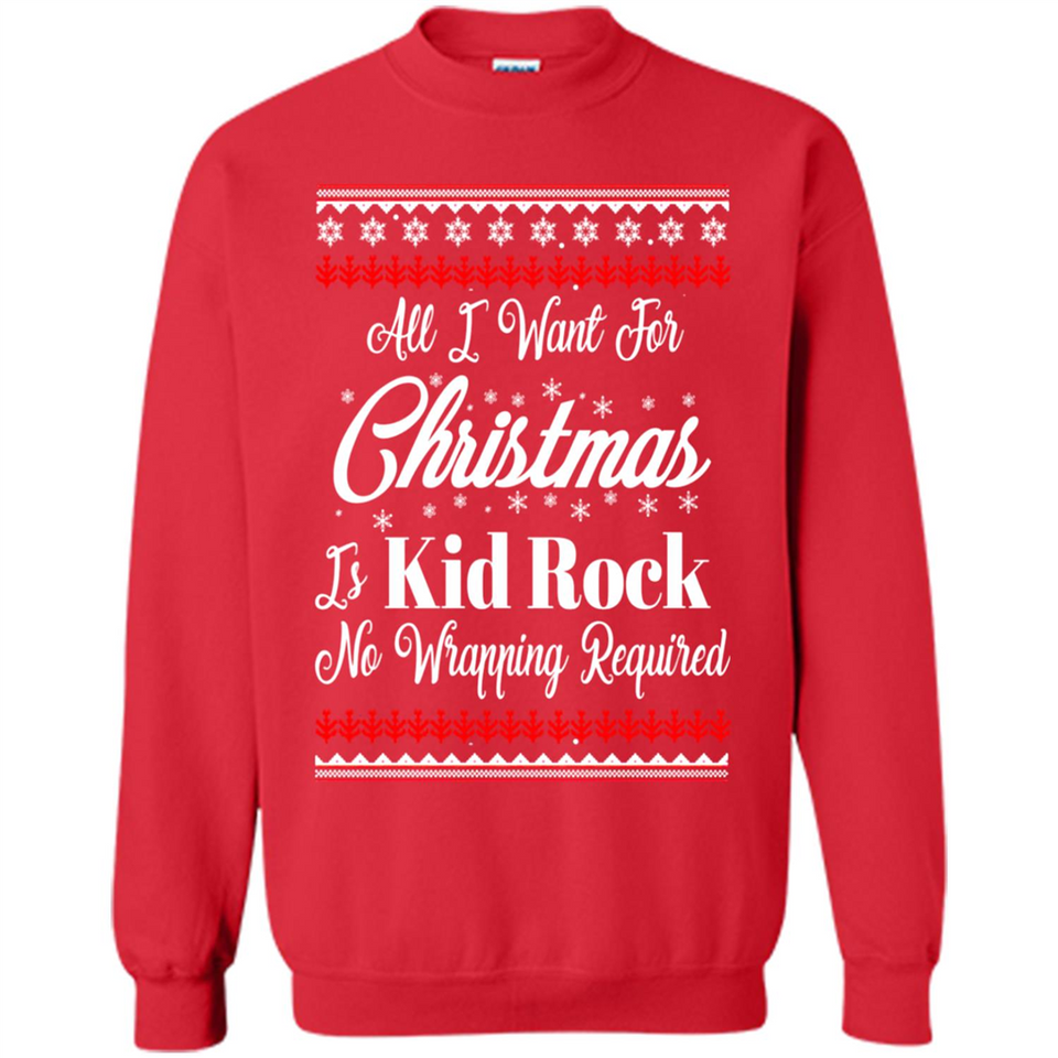 All I want for Christmas is kid rock no wrapping required sweater PINGPONG