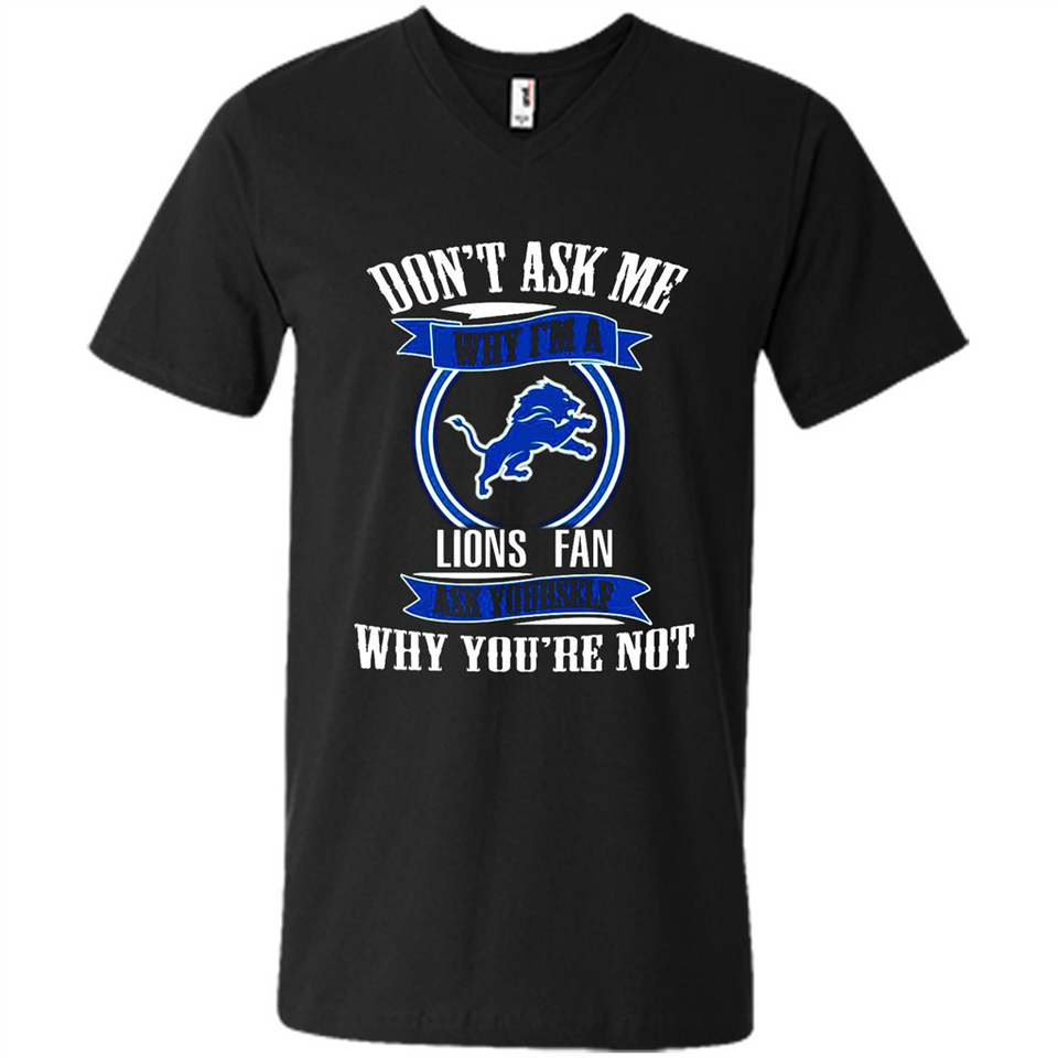 Don't Ask Me Why I'm A Detroit Lions Fan Ask Yourself