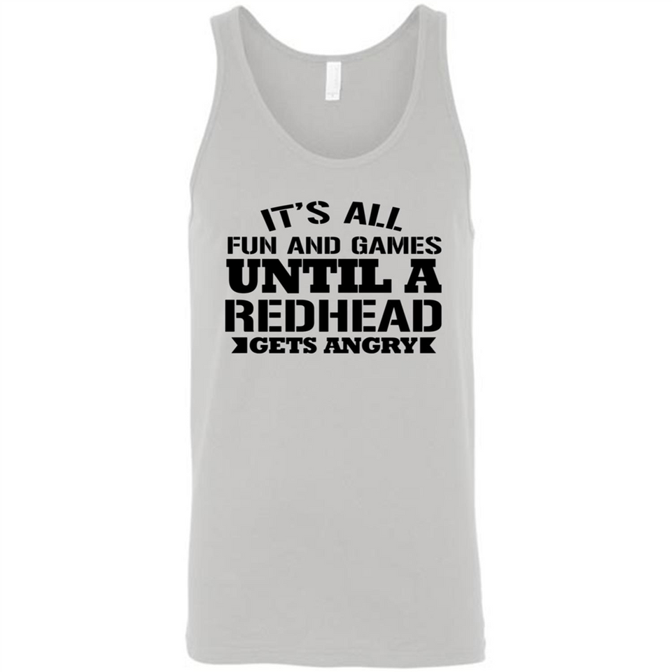 It's all fun and games until a redhead gets angry - Canvas Unisex Tank