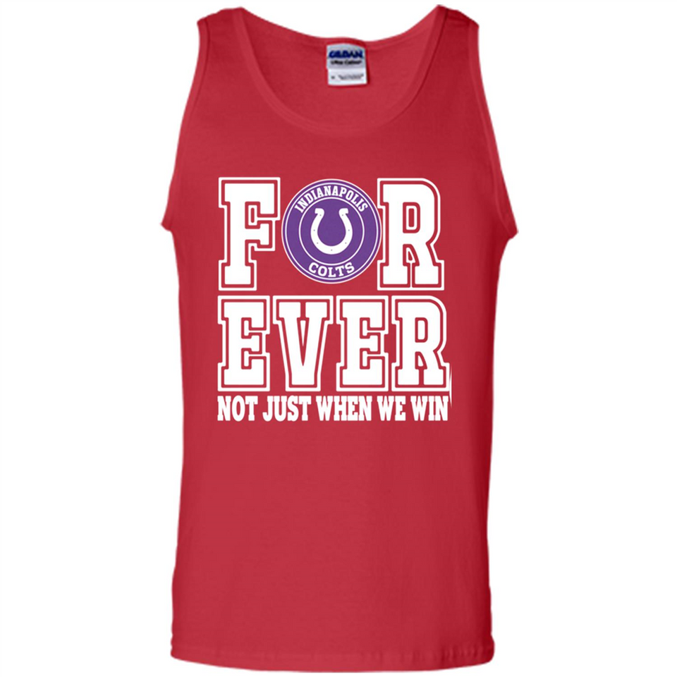 Indianapolis Colts Forever For ever not just when we win - Tank Top
