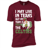 I May Live In Texas But My Team Is The Celtics - Premium Short Sleeve T-Shirt
