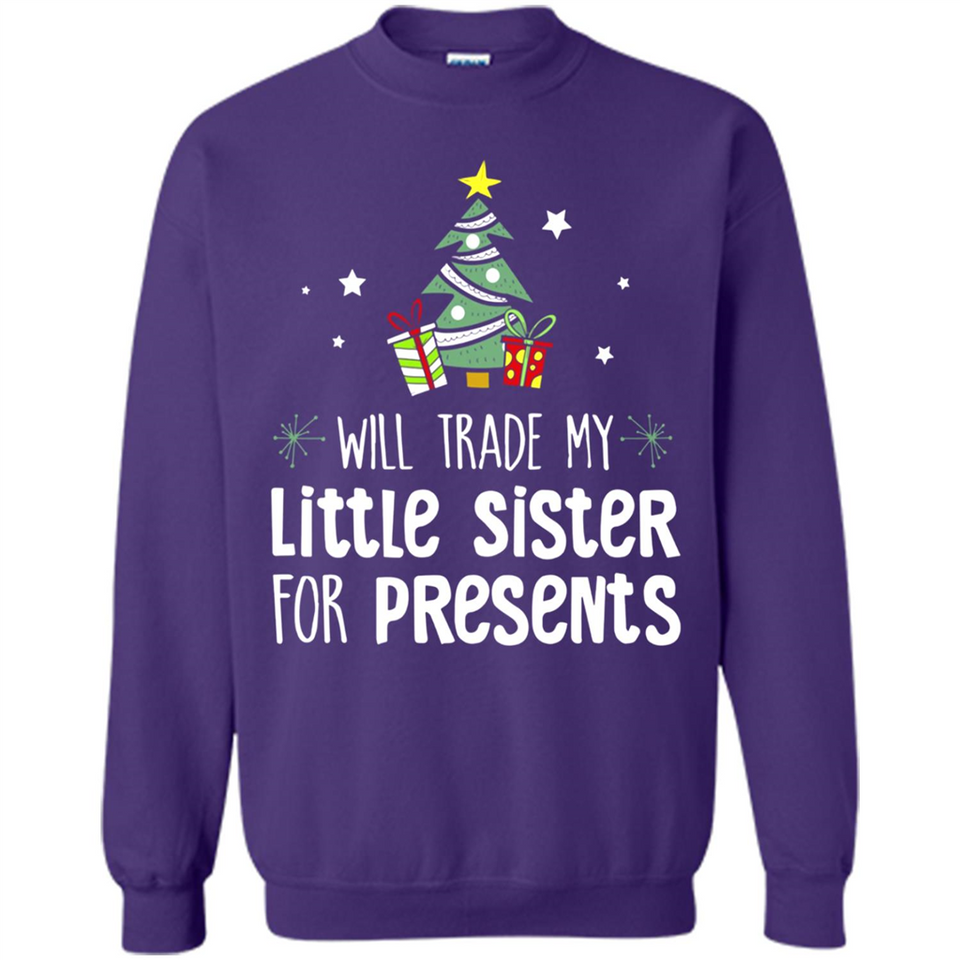Will Trade My Little Sister For Presents Christmas - Sweatshirt