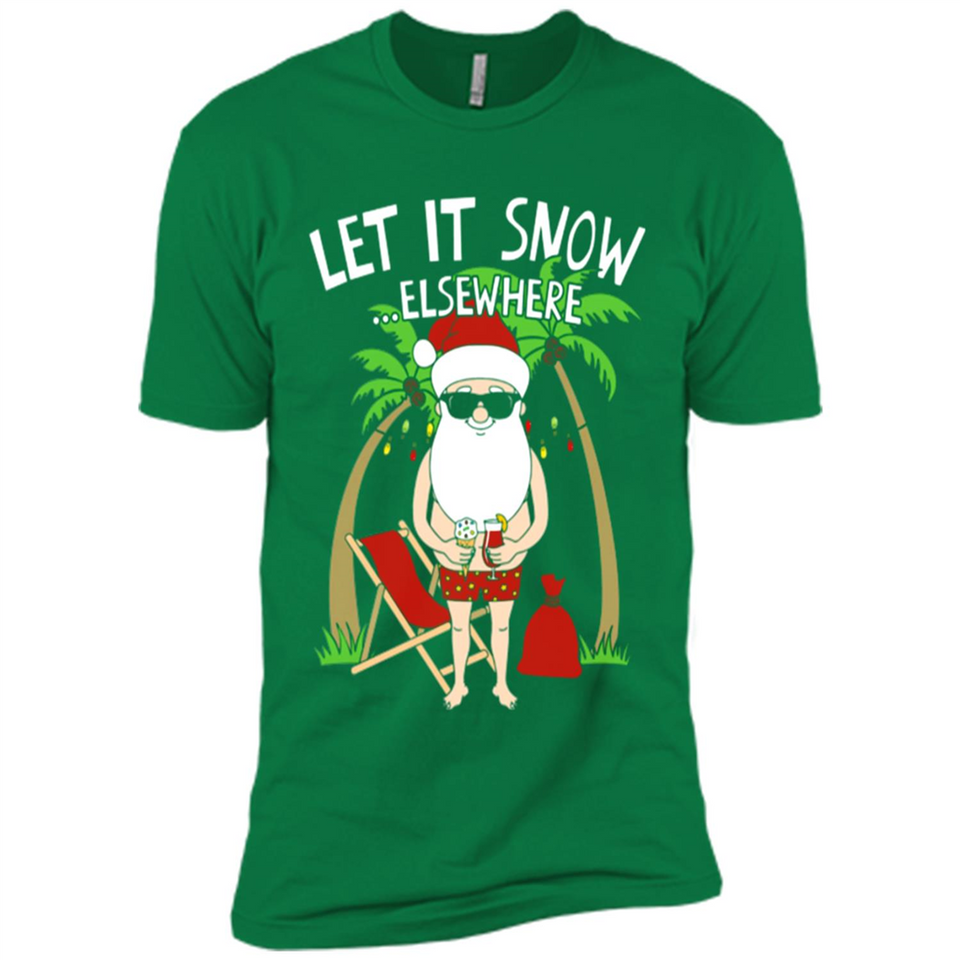 Let It Snow Elsewhere - Premium Short Sleeve T-Shirt