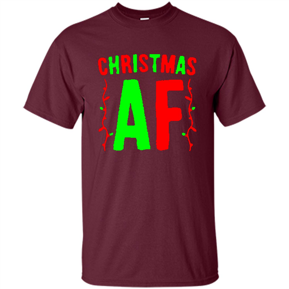 Christmas Ugly Sweater Christmas AF - Shirt