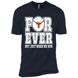 Texas Longhorns Forever For ever not just when we win - Premium Short Sleeve T-Shirt