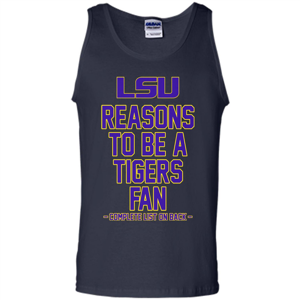 Reasons to be a LSU Tigers Fan Complete List on Back - Funny - Tank Top