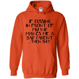 If cussing In front of my kids makes me a bad Parent then shit - Hoodie